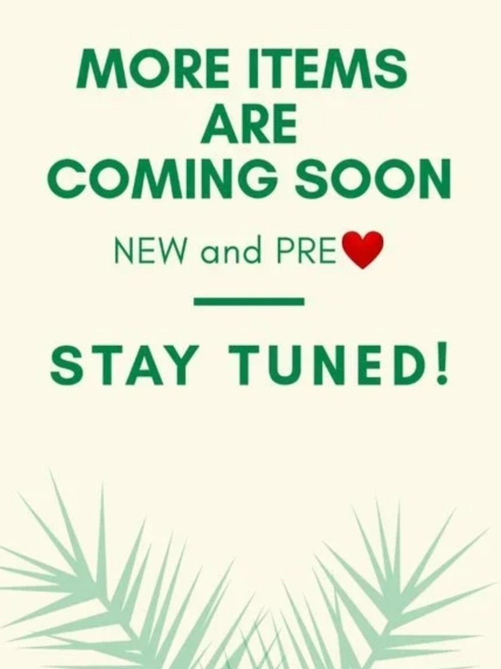 More Items Are Coming Soon Graphic - Green Text on Cream
